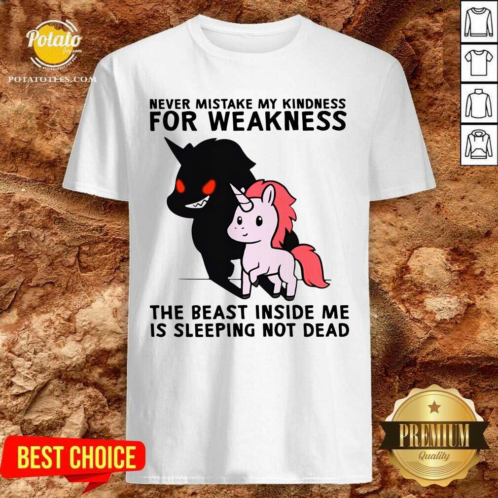 perfect-never-mistake-my-kindness-for-weakness-the-beast-inside-me-is-sleeping-not-dead-shirt.jpg