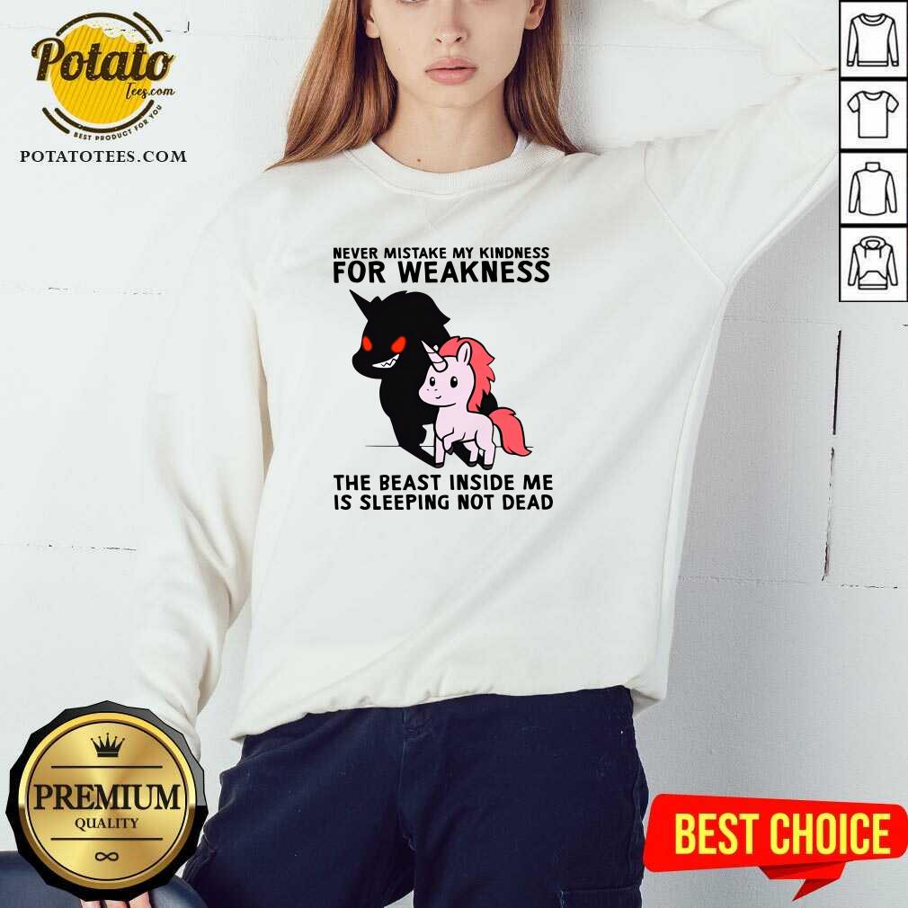 perfect-never-mistake-my-kindness-for-weakness-the-beast-inside-me-is-sleeping-not-dead-sweatshirt.jpg
