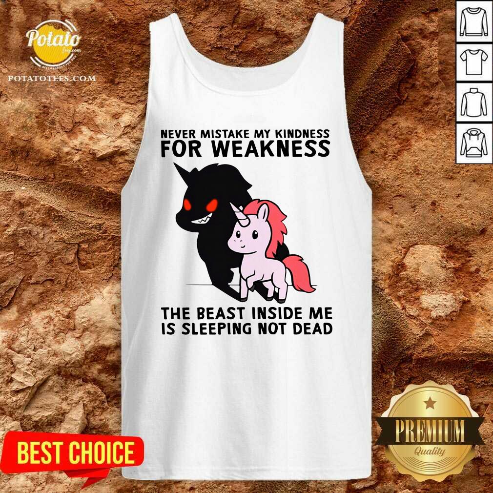 perfect-never-mistake-my-kindness-for-weakness-the-beast-inside-me-is-sleeping-not-dead-tank-top.jpg