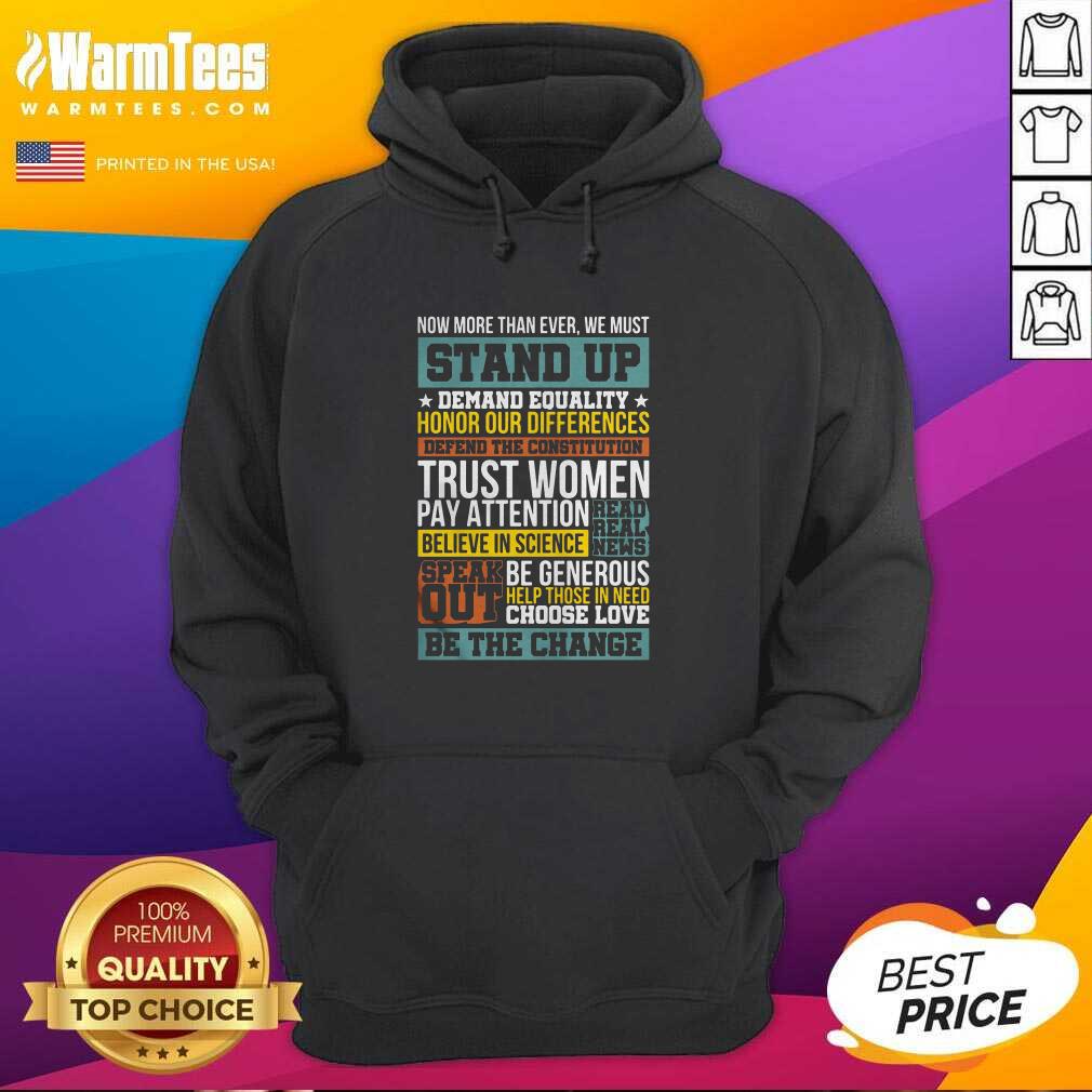 Perfect Now More Than Ever We Must Stand Up Demand Equality Honor Shirt