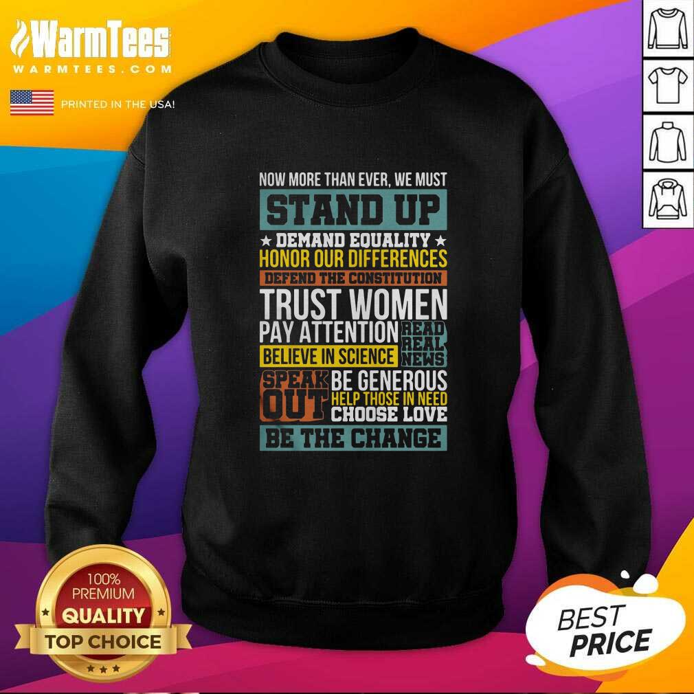 Perfect Now More Than Ever We Must Stand Up Demand Equality Honor Shirt