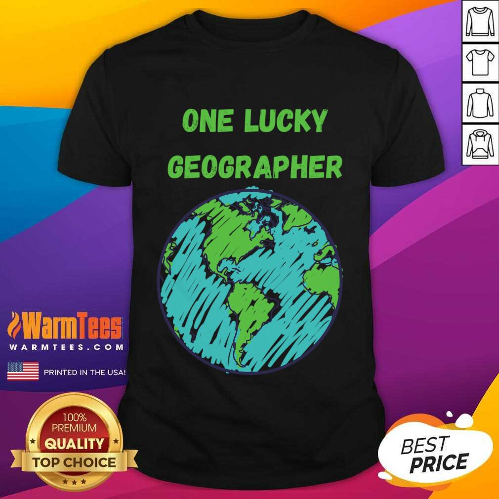 Perfect One Lucky Geographer St Patrick'S Day Shirt