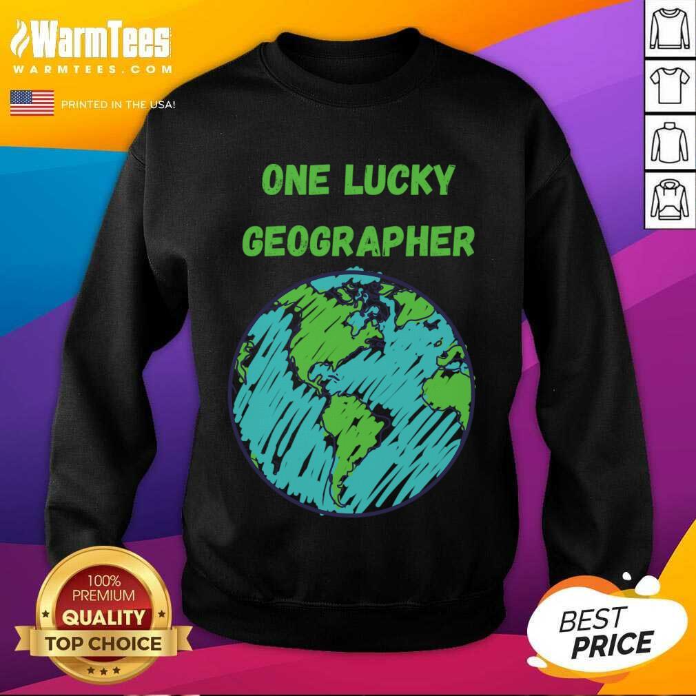 Perfect One Lucky Geographer St Patrick'S Day Shirt