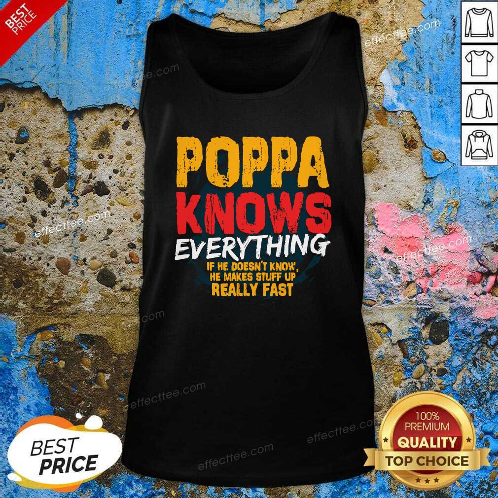 perfect-poppa-knows-everything-if-he-doesnt-know-stuff-up-really-fast-fathers-day-tank-top.jpg
