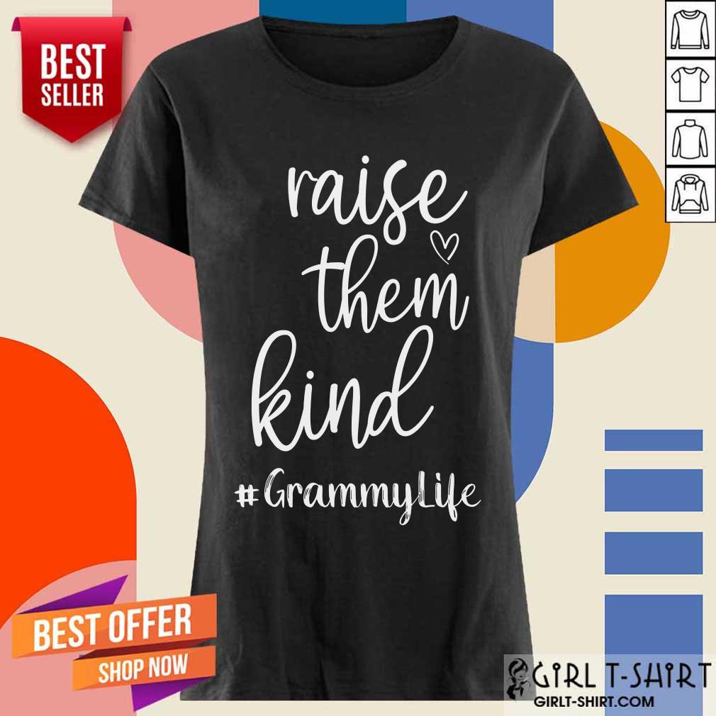 Perfect Raise Them Kind Grammy Life Shirt