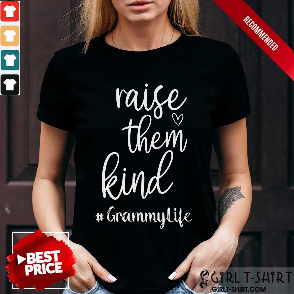 Perfect Raise Them Kind Grammy Life Shirt
