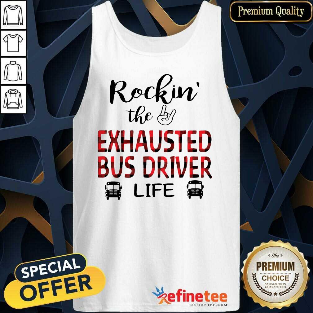 Perfect Rockin' The Exhausted Bus Driver Life Shirt