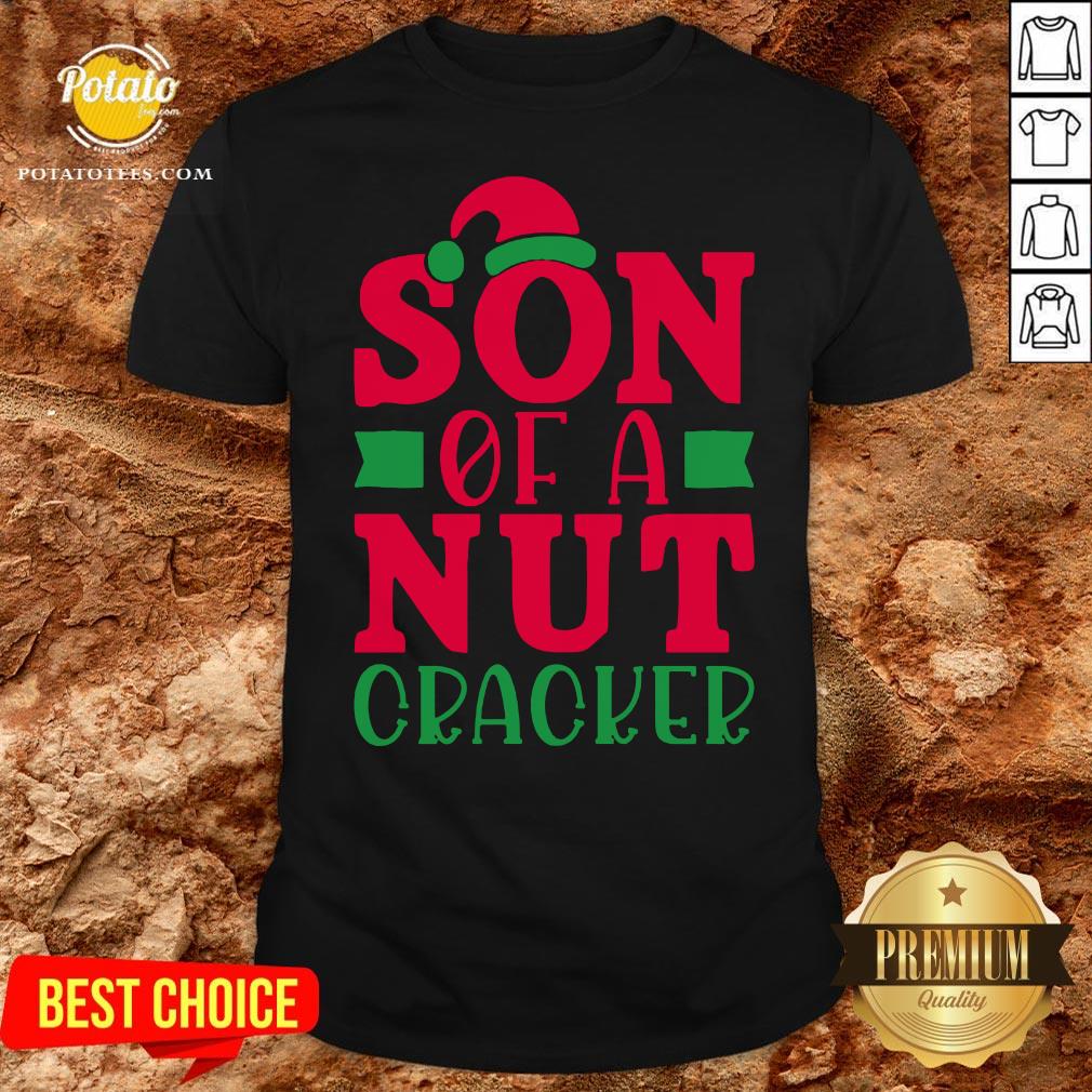 Perfect Son Of A Nut Cracker Christmas Joke Shirt