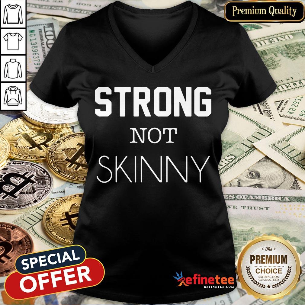Perfect Strong Not Skinny Shirt