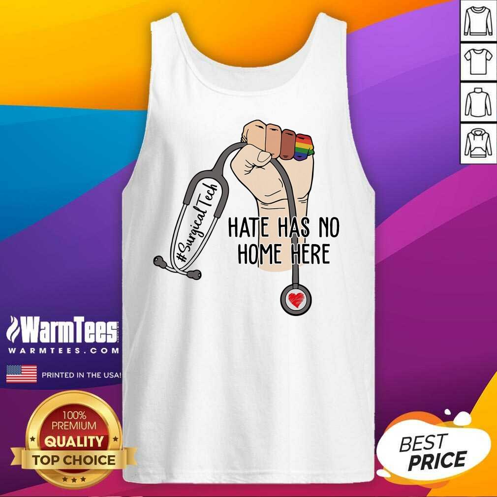 Perfect Surgical Tech Hate Has No Home Here Shirt