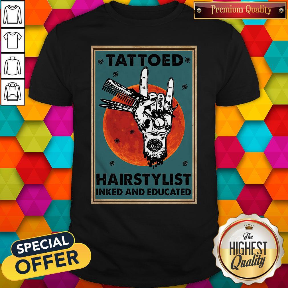 Perfect Tattooed Hair Stylist Inked And Educated Sunset Poster Shirt