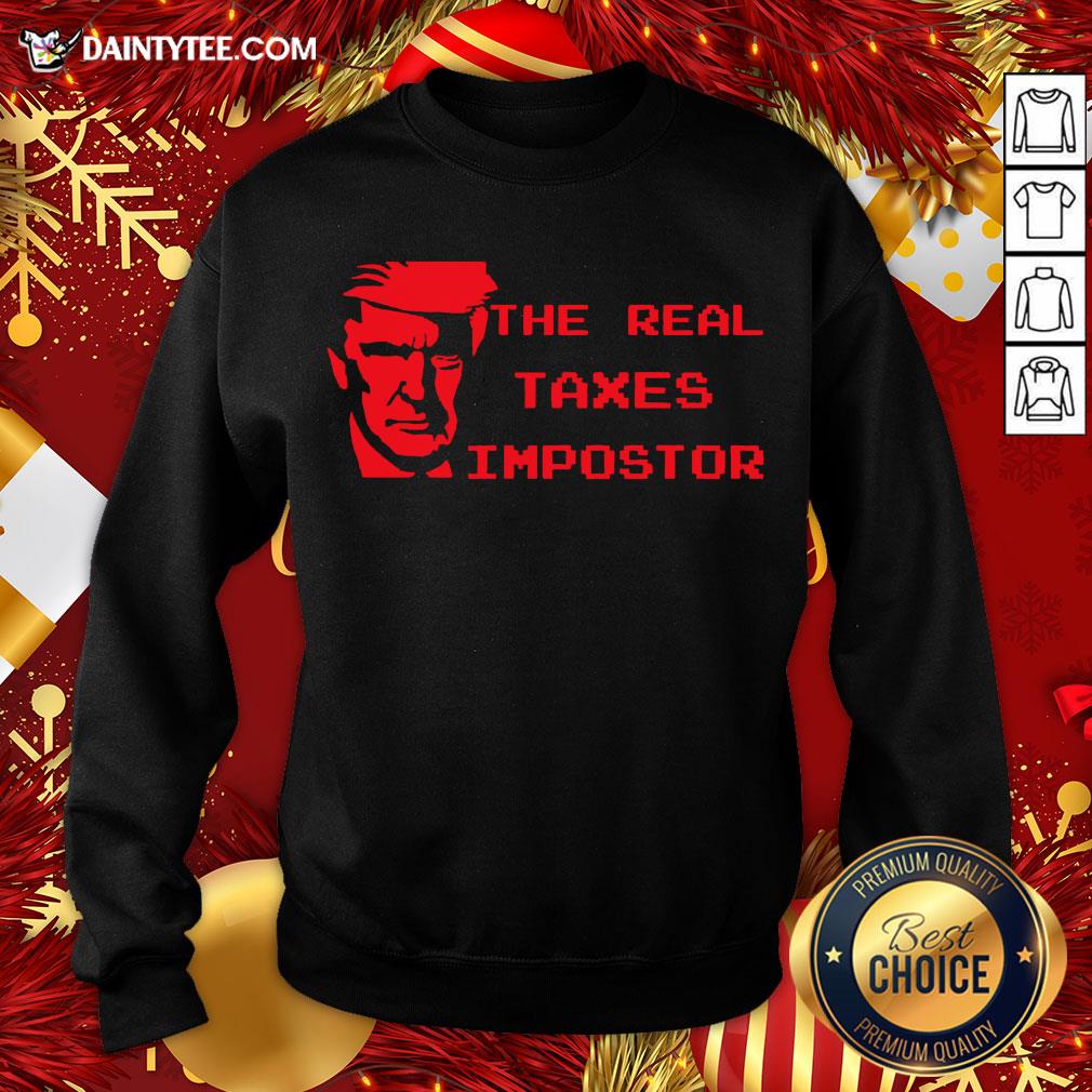 Perfect The Real Taxes Impostor Trump Shirt