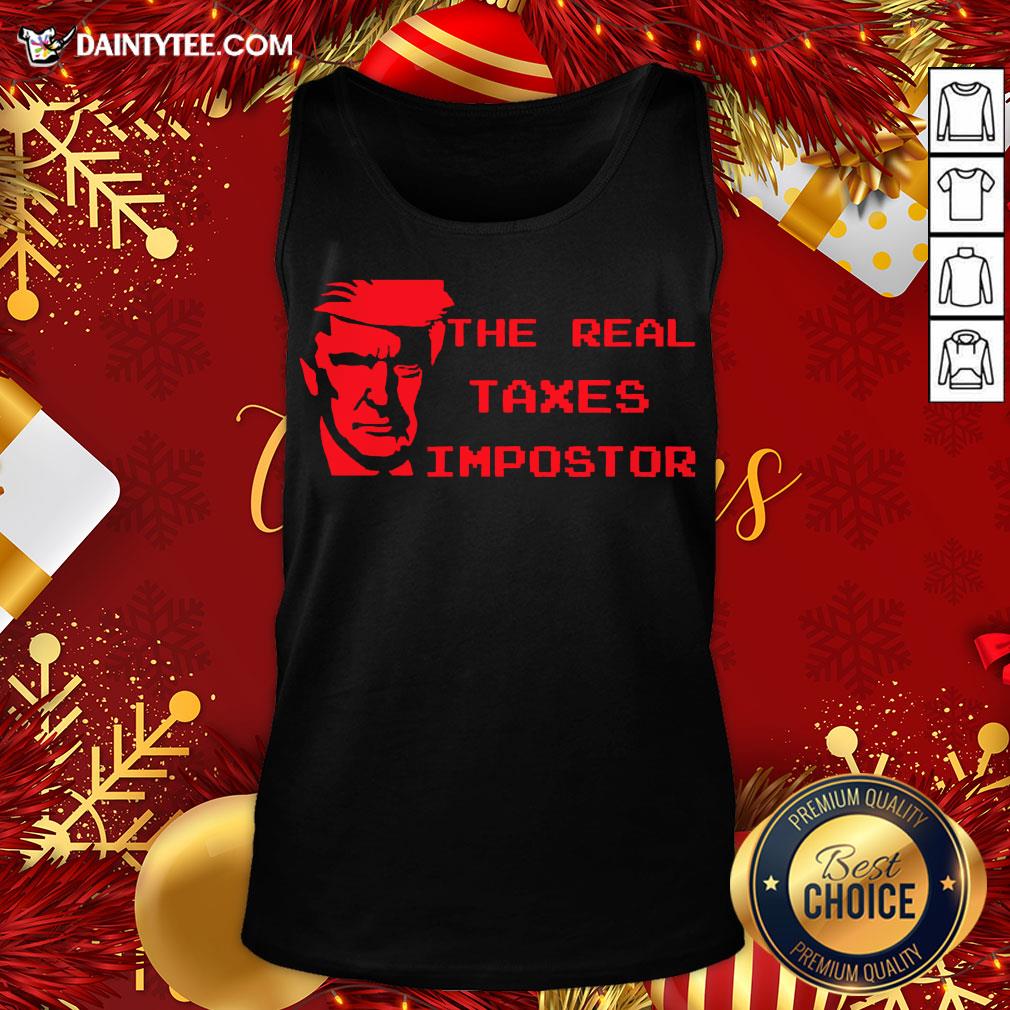 Perfect The Real Taxes Impostor Trump Shirt