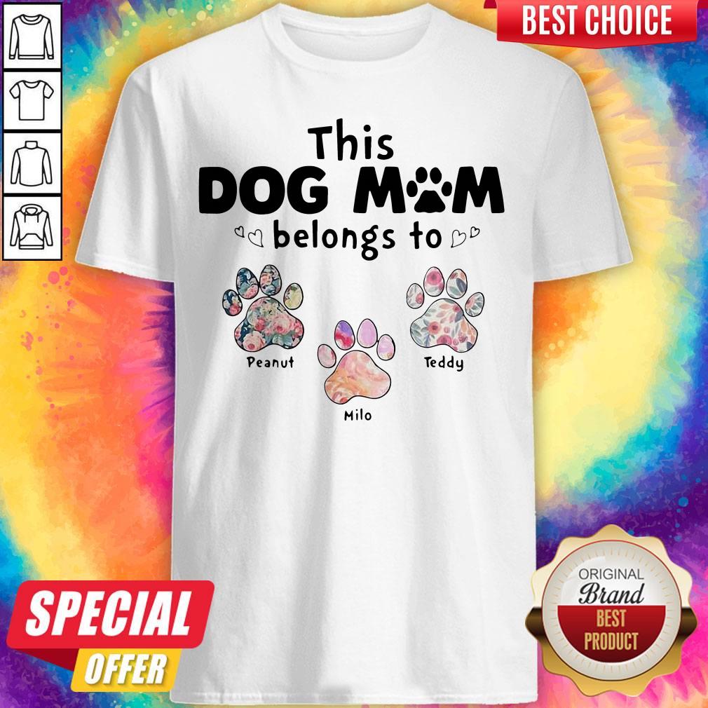 Perfect This Dog Mom Belongs To Floral Paw Shirt