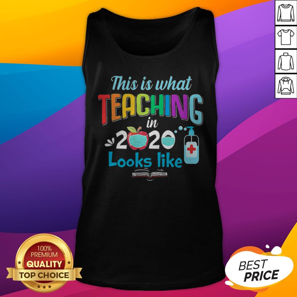 Perfect This Is What Teaching In 2020 Looks Like Shirt