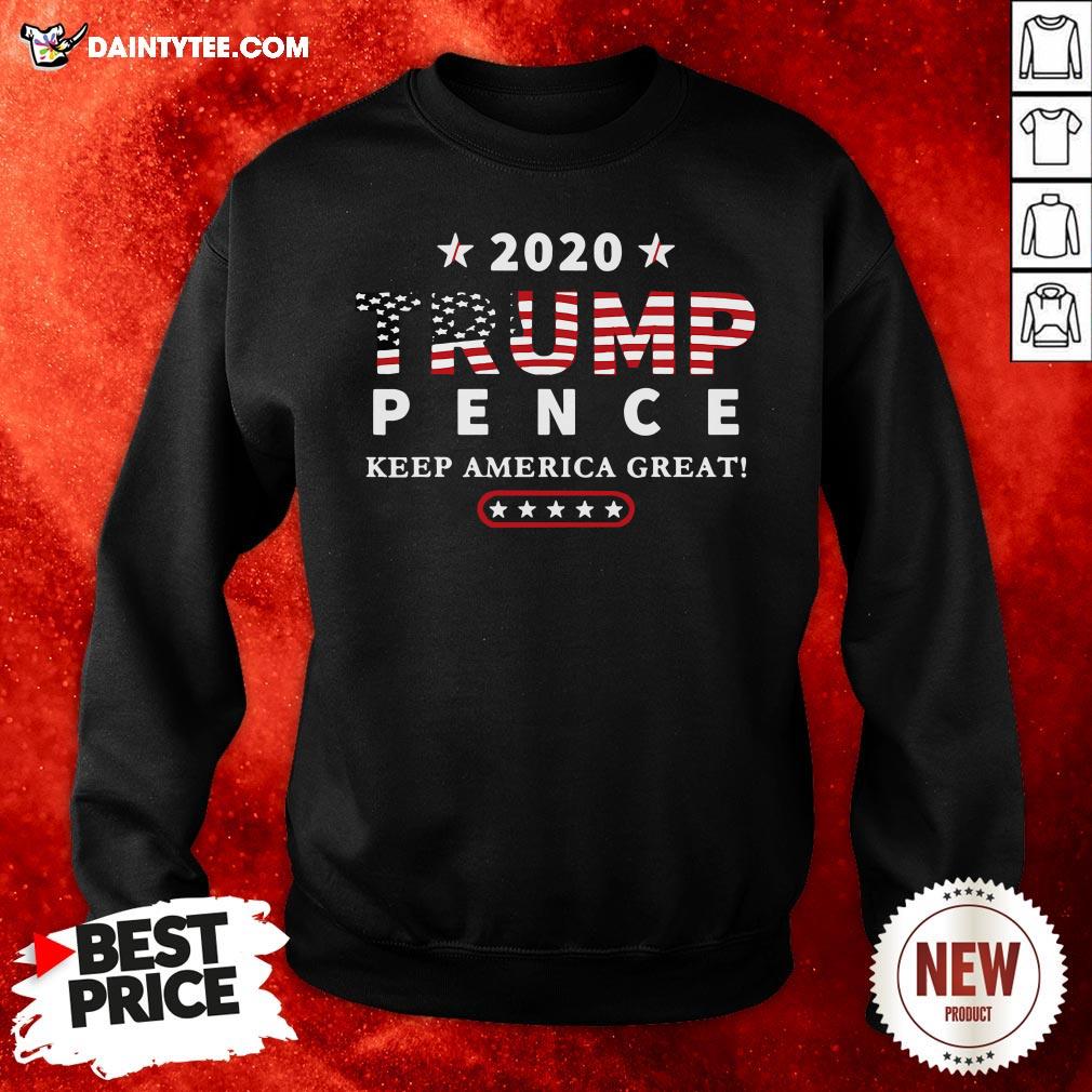 Perfect Trump Pence 2020 Keep America Great Shirt