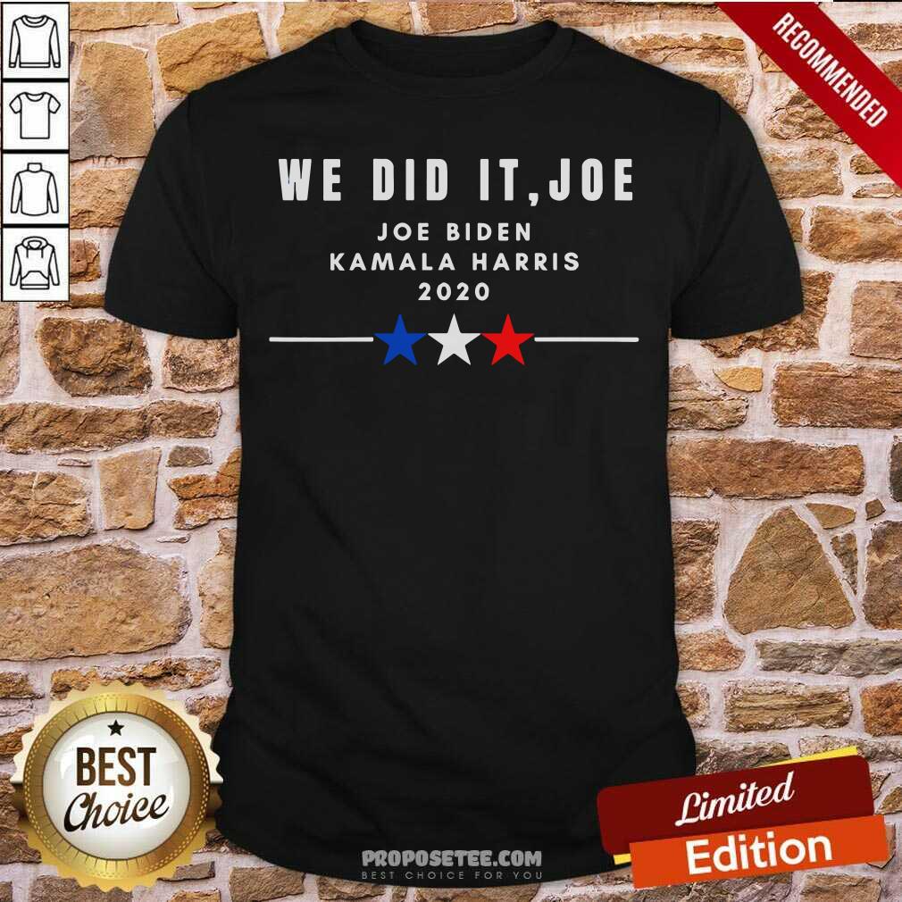 Perfect We Did It Joe Joe Biden Kamala Harris 2020 Election Shirt