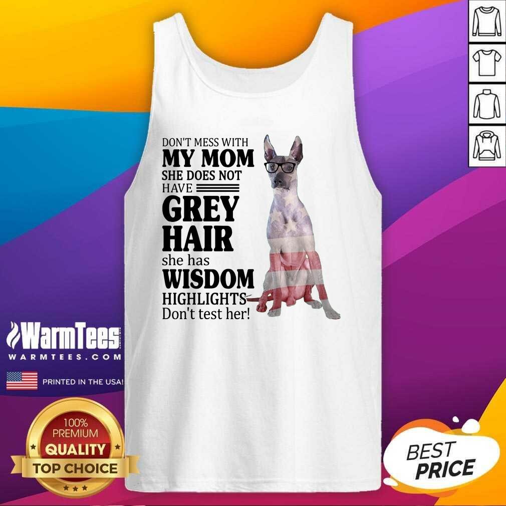 Perfect Xoloitzcuintli My Mom Grey Hair Wisdom Highlights American Flag Shirt
