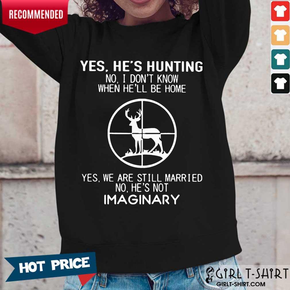 Perfect Yes Hes Hunting Married Imaginary 56 Shirt