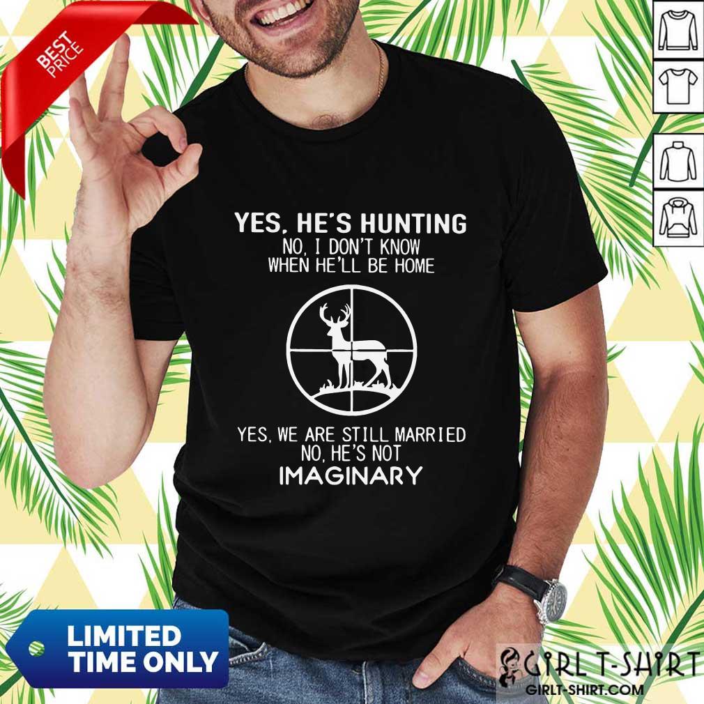 Perfect Yes Hes Hunting Married Imaginary 56 Shirt