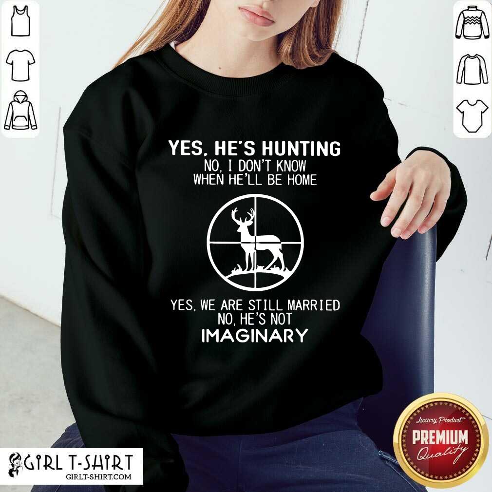 Perfect Yes Hes Hunting Married Imaginary 56 Shirt
