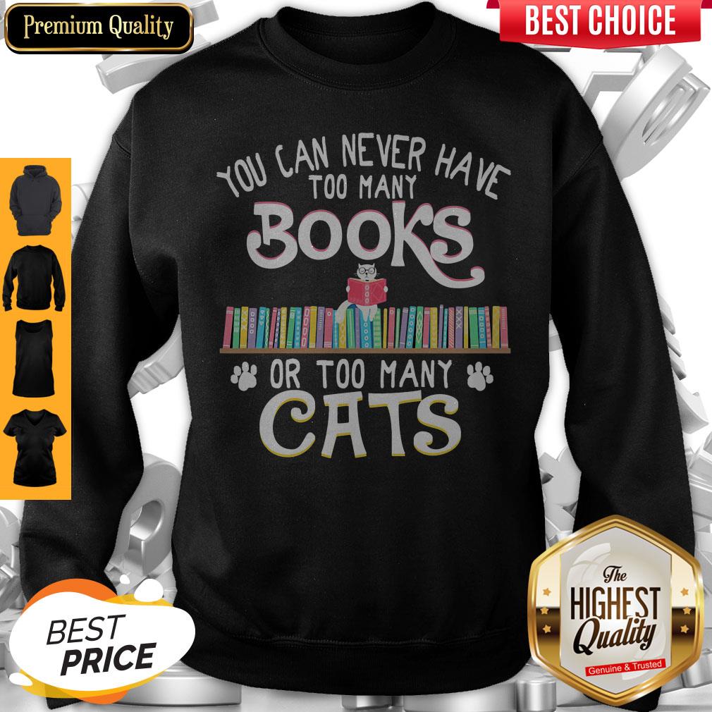Perfect You Can Never Have Too Many Books Or Too Many Paw Cats Shirt