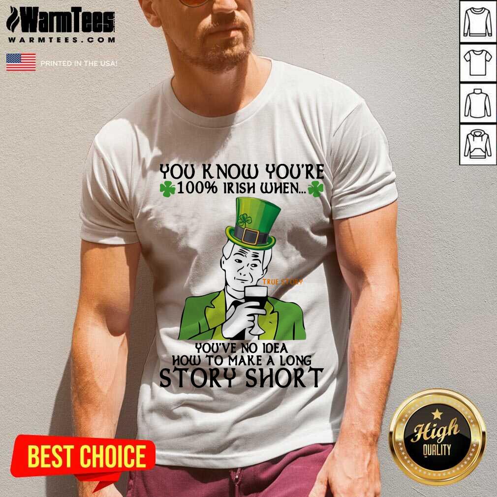perfect-you-know-youre-100-irish-when-youve-no-idea-how-to-make-a-long-story-short-v-neck.jpg