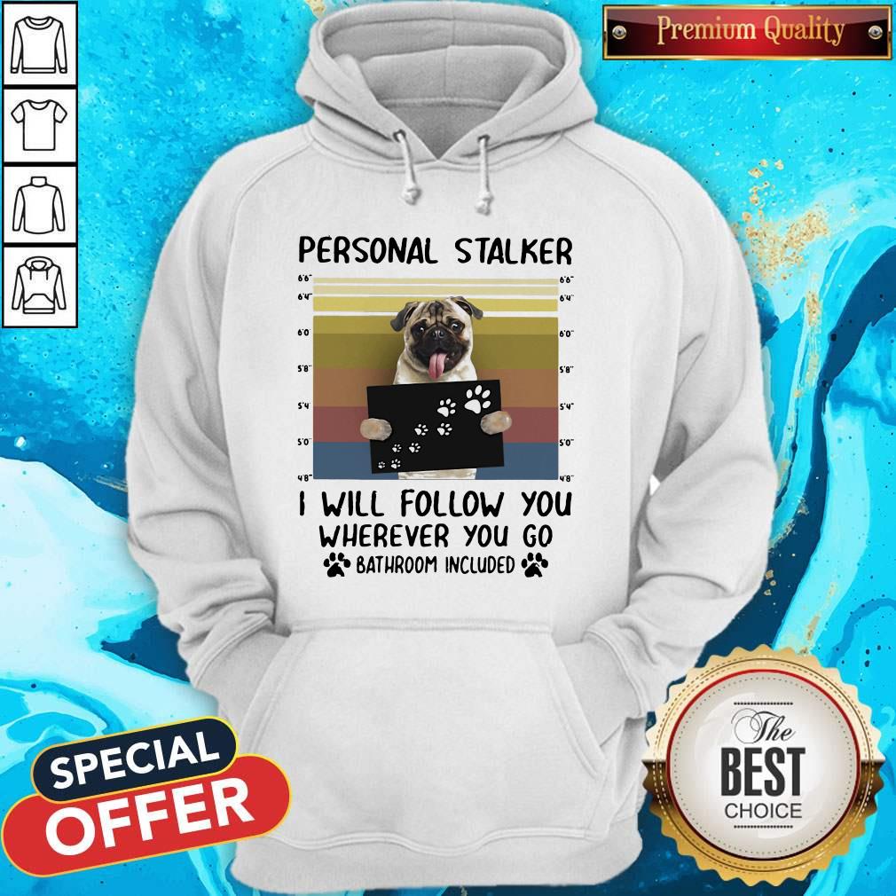 personal-stalker-i-will-follow-you-wherever-you-go-batthroom-included-vintage-hoodie.jpg