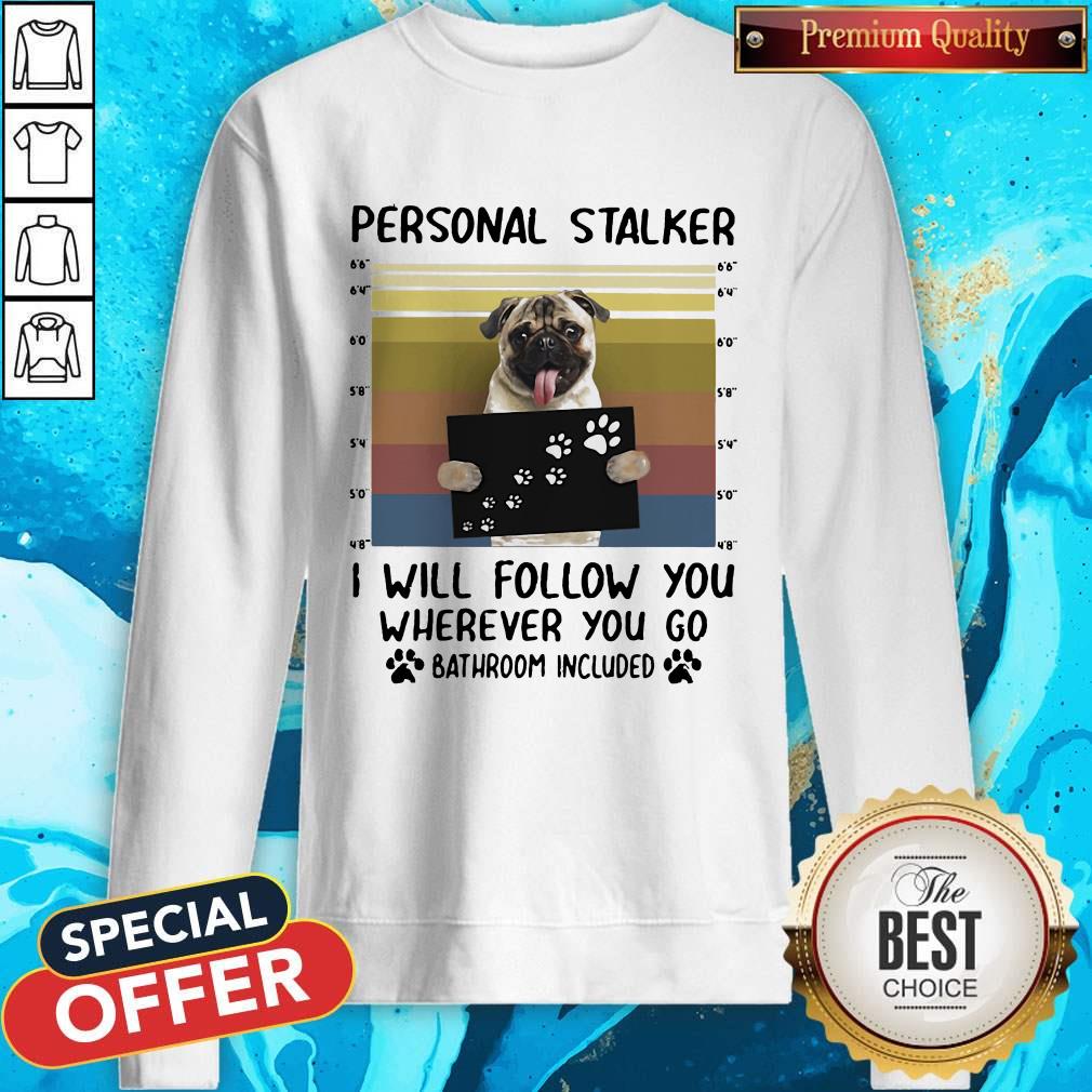 personal-stalker-i-will-follow-you-wherever-you-go-batthroom-included-vintage-sweatshirt.jpg