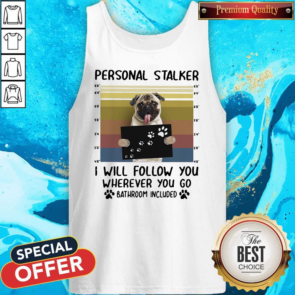 personal-stalker-i-will-follow-you-wherever-you-go-batthroom-included-vintage-tank-top.jpg