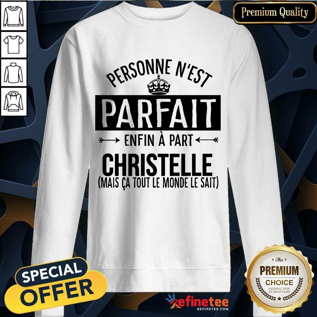 Personne N’est Parfait Enfin A Part Christelle Shirt