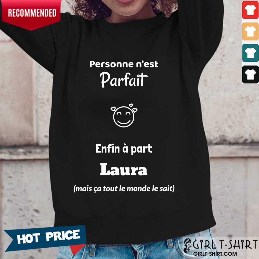 Personne Nest Parfait Enfin A Part Laura Shirt
