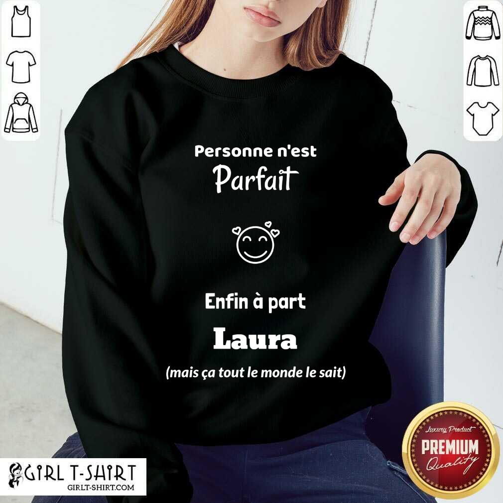 Personne Nest Parfait Enfin A Part Laura Shirt