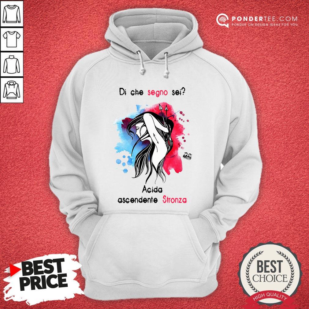 Di Che Segno Sei Acida Ascendente Stronza Shirt