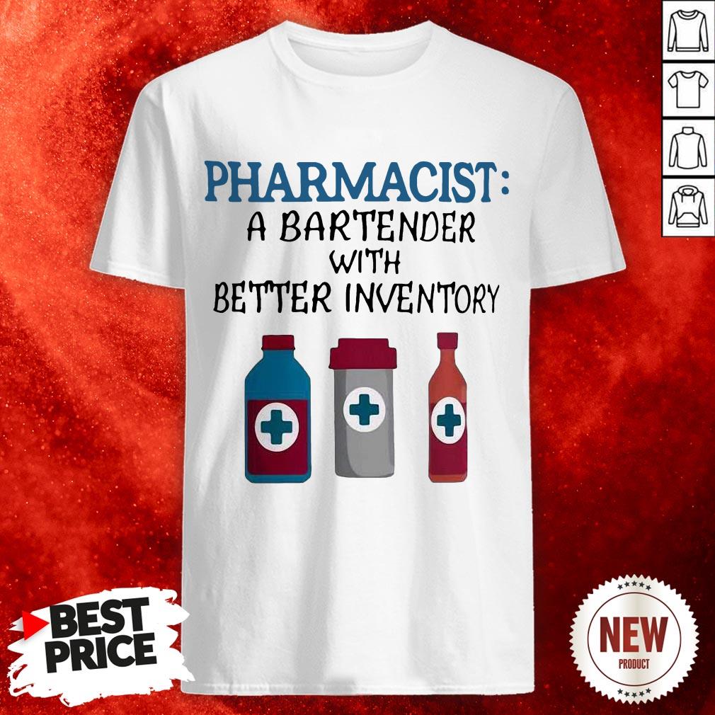 Pharmacist A Bartender With Better Inventory Shirt
