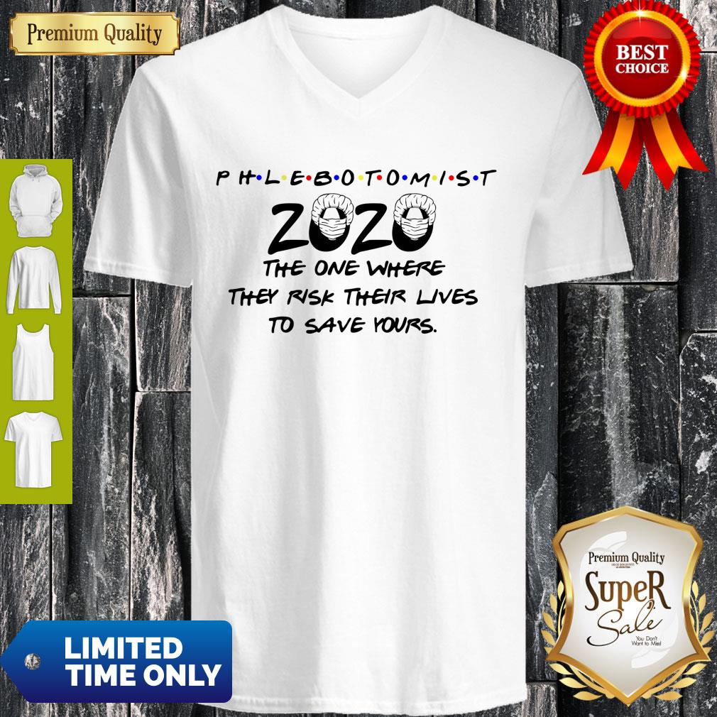 phlebotomist-2020-the-one-where-they-risk-their-lives-to-save-yours-covid-19-v-neck.jpg