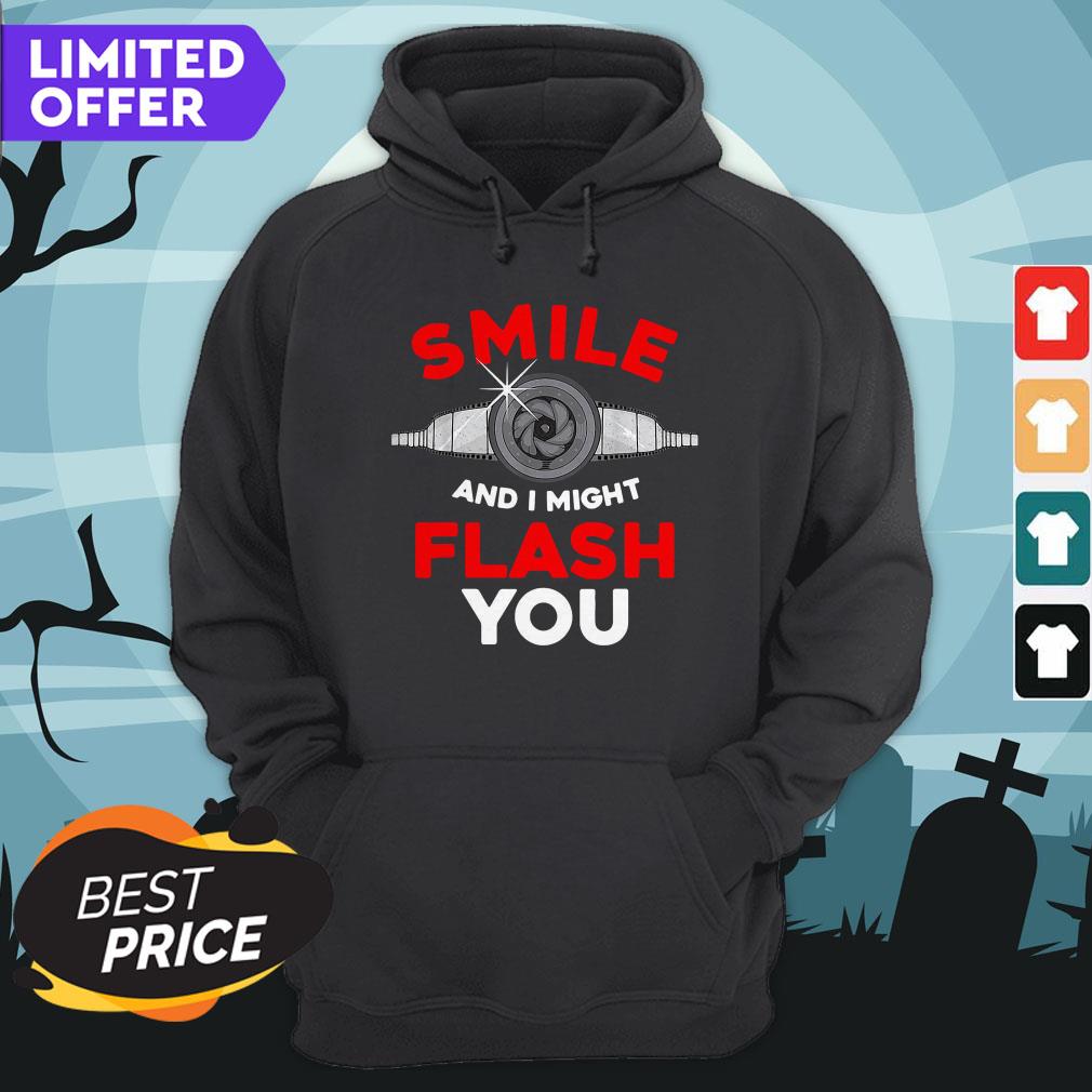 Photography Smile And I Might Flash You Photo Shirt