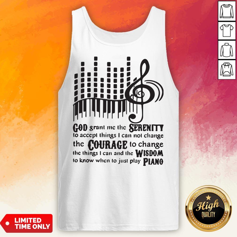 Piano God Grant Me The Seres I Cannot Change Shirt