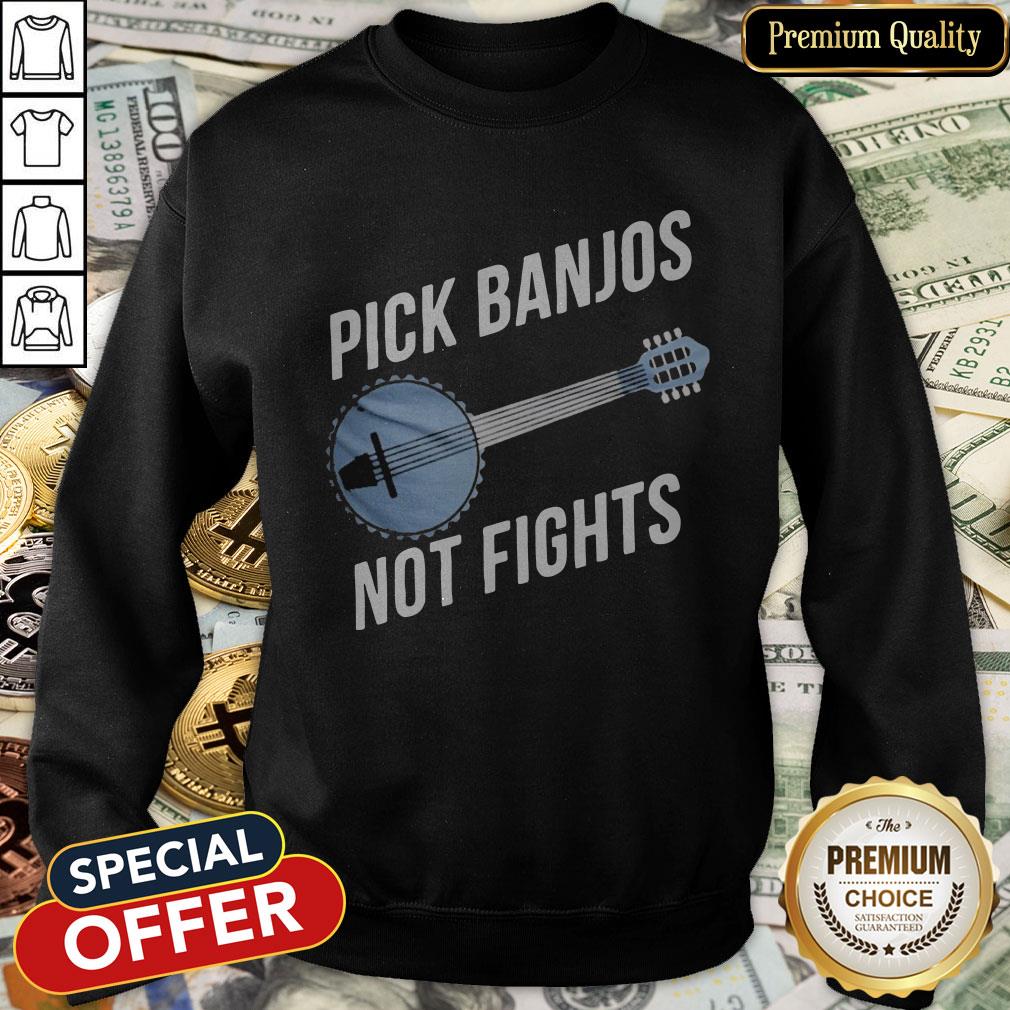 Pick Banjos Not Fights Shirt