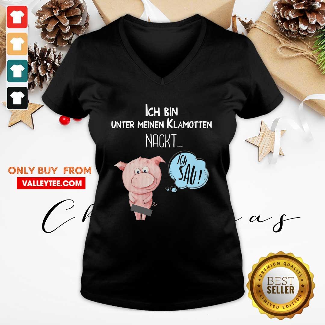 Pig Ich Bin Unter Meinen Klamotten Nackt Shirt