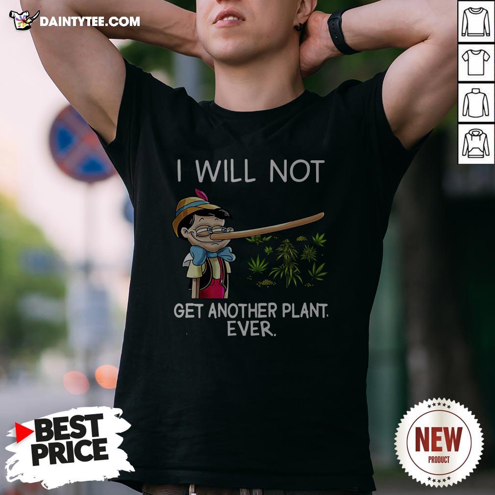 Pinocchio I Will Not Get Another Plant Ever Shirt