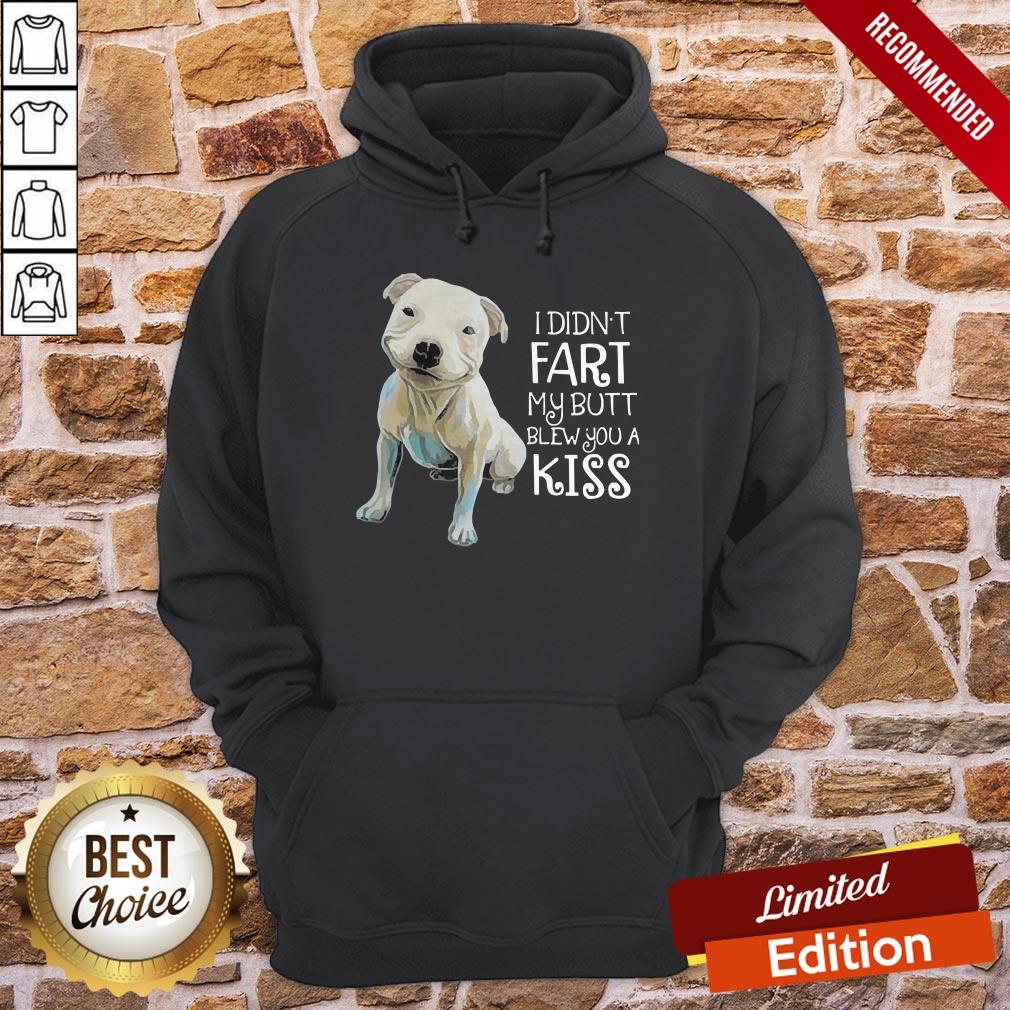 Pitbull I Didn’t Fart My Butt Blew You A Kiss Shirt