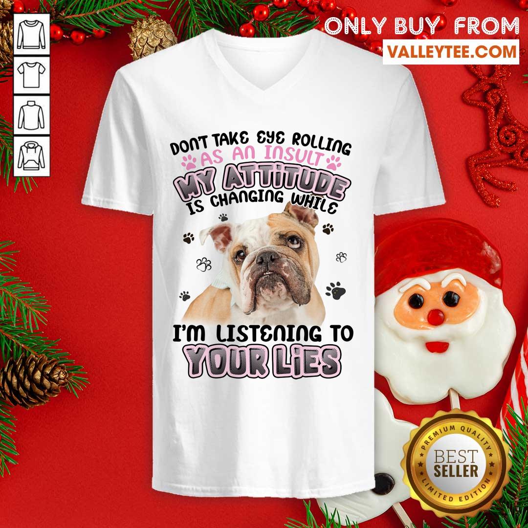 Pitbull My Attitude Im Listening To Your Lies Shirt