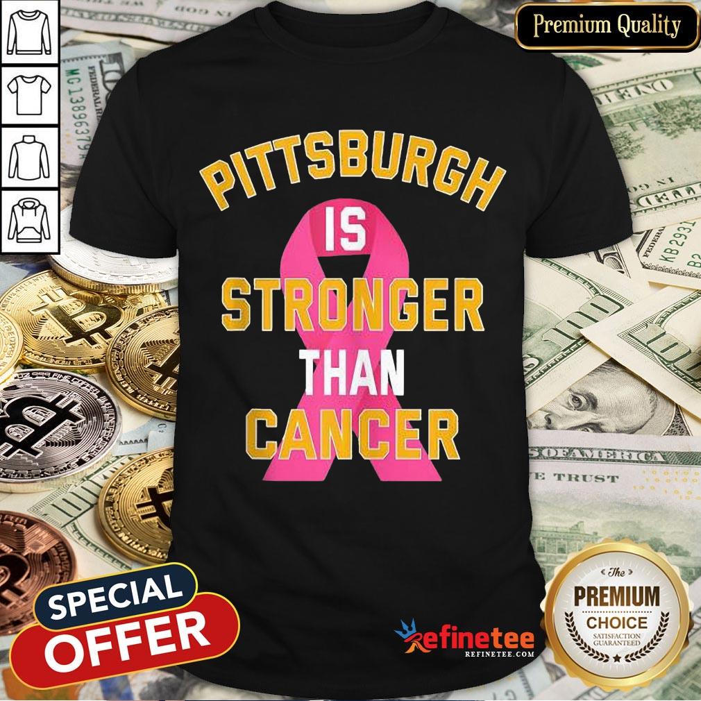 Pittsburgh Is Stronger Than Cancer Awareness Pink Ribbon Shirt