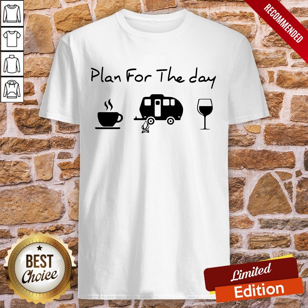 Plan For The Day Coffee Camping And Wine Shirt