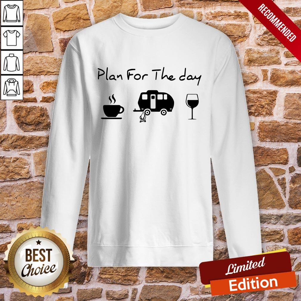 Plan For The Day Coffee Camping And Wine Shirt