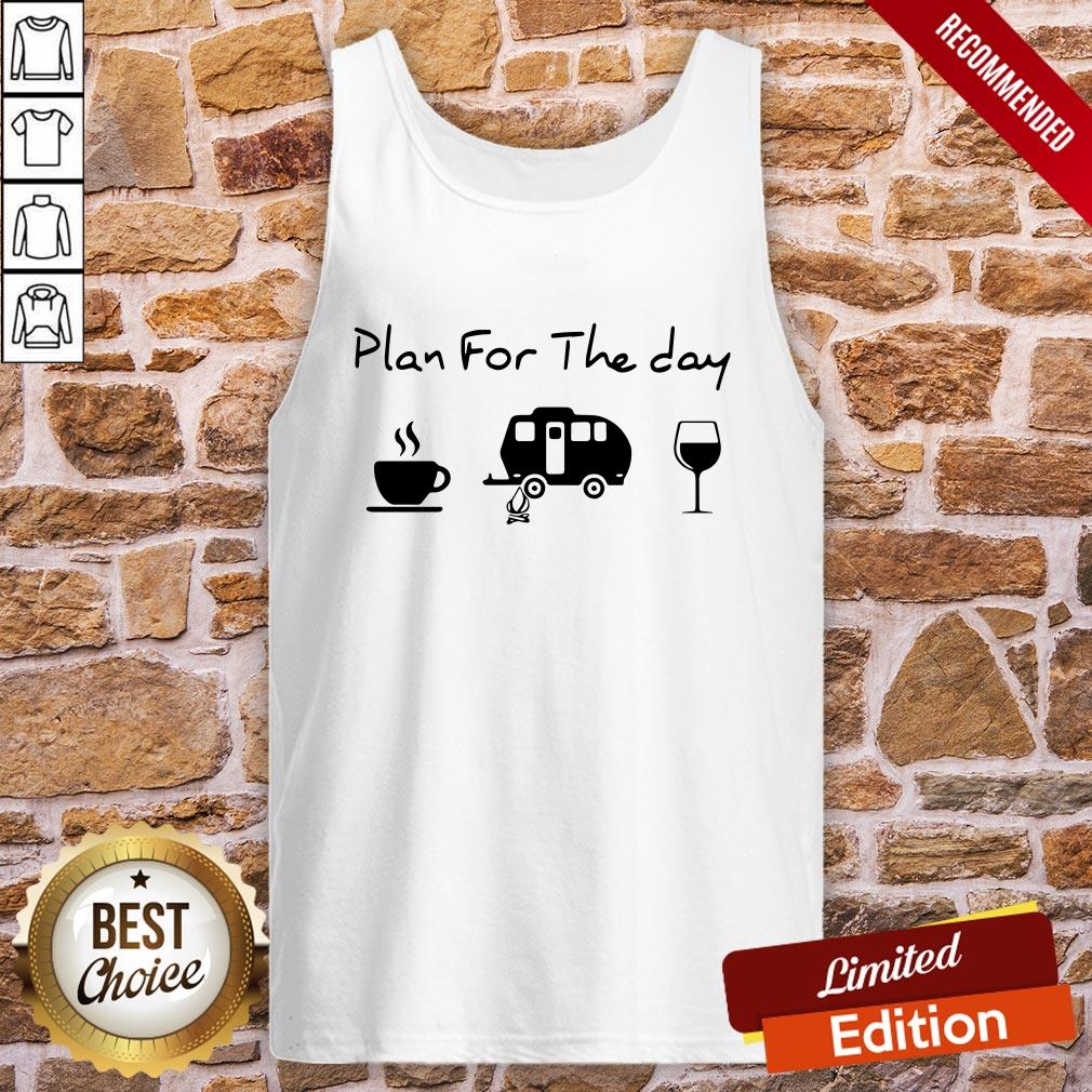 Plan For The Day Coffee Camping And Wine Shirt