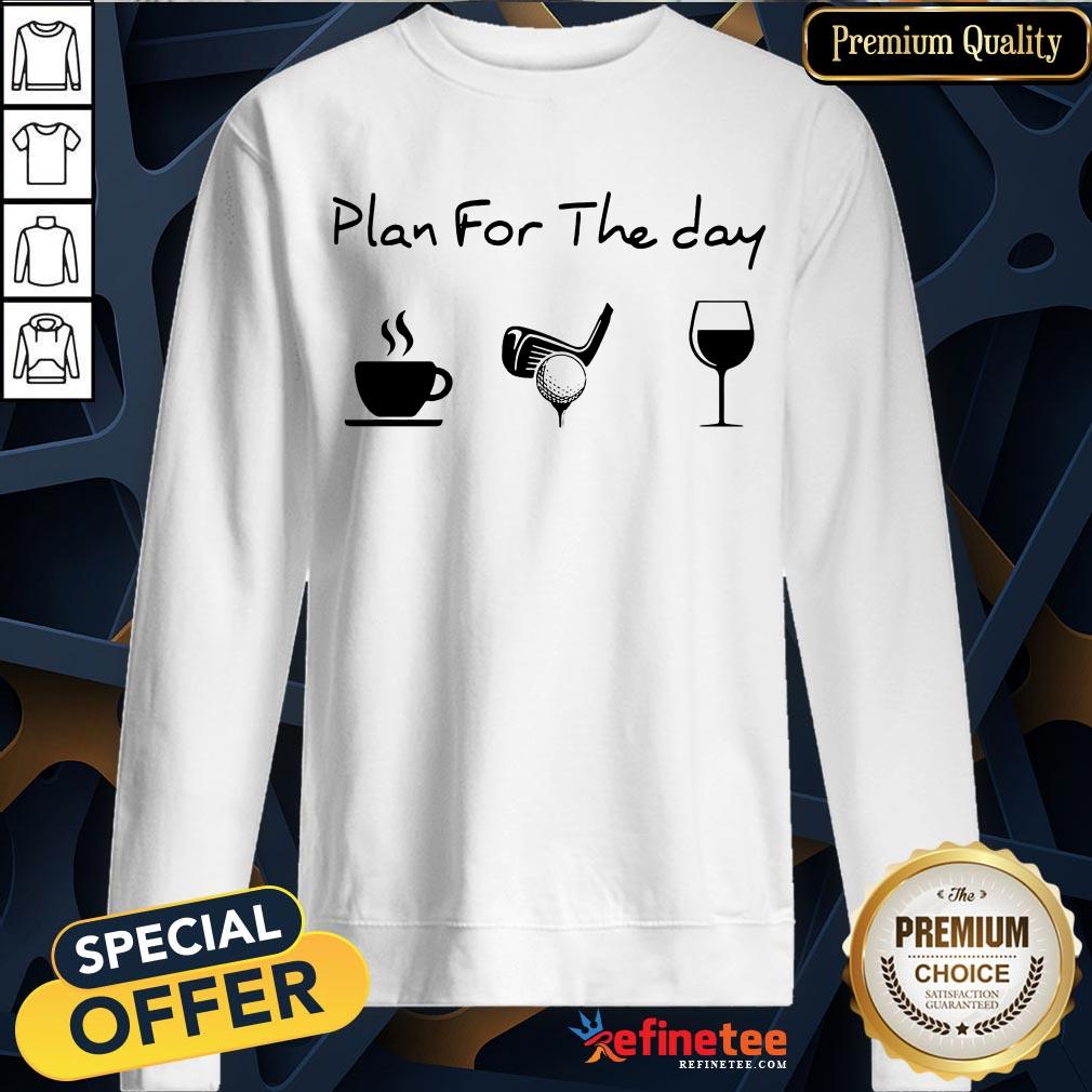 Plan For The Day Coffee Golf Wine Shirt