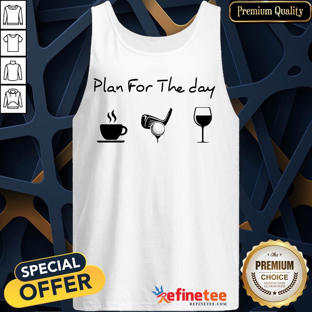 Plan For The Day Coffee Golf Wine Shirt