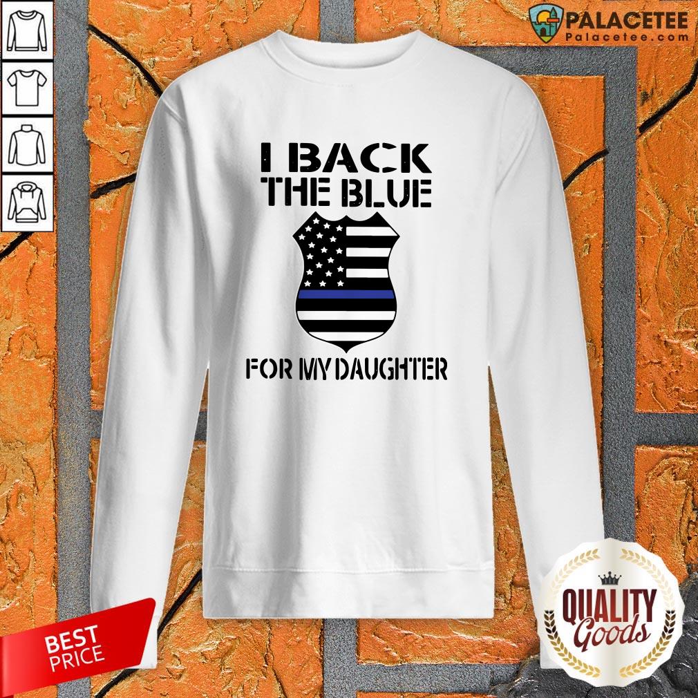 Police I Back The Blue For My Daughter Shirt